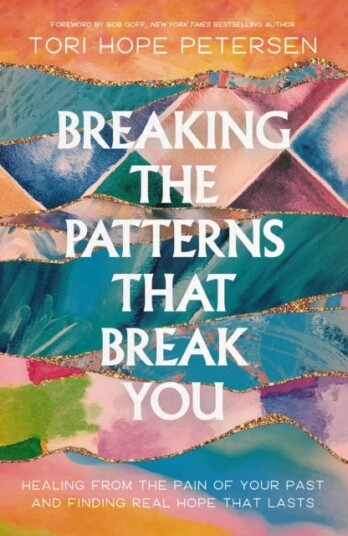 Breaking the Patterns That Break You Healing from the Pain of Your Past and Finding Real Hope That Lasts Breaking the Patterns That Break You Healing from the Pain of Your Past and Finding Real Hope That Lasts