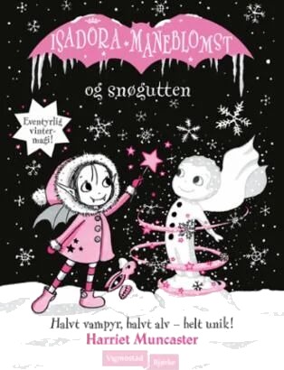 Isadora Måneblomst Og Snøgutten Av Harriet Muncaster Isadora Måneblomst Og Snøgutten Av Harriet Muncaster