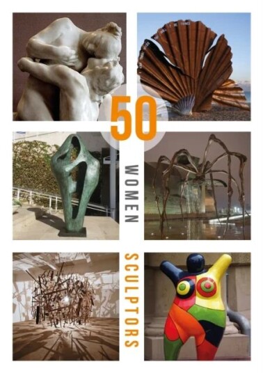 50 Women Sculptors Av Maggi Hambling, Sophie Ryder, Kendra Haste, Lucy Glendinning, Rachel Ara, Patricia Volk, Sinta Tantra
