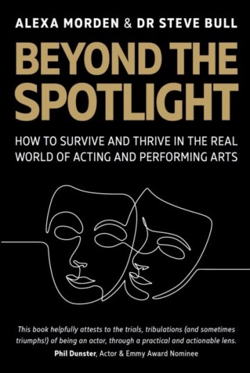 Beyond the Spotlight  : How to Survive and Thrive in the Real World of Acting and Performing Arts