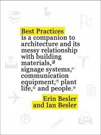 Best Practices Av Erin Besler, Ian Besler, Jonathan Jae-An Crisman, Fiona Connor, Wendy Gilmartin, Courtney Coffman, Christina Moushoul