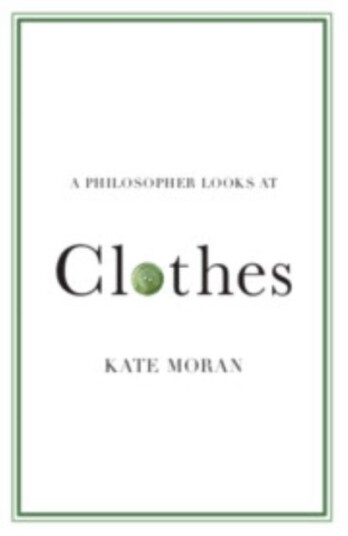 A Philosopher Looks at Clothes A Philosopher Looks at Clothes