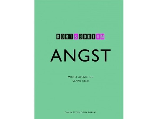 Kort & Godt Om Angst | Mikkel Arendt, Sanne Kjær | Språk: Dansk Kort & Godt Om Angst | Mikkel Arendt, Sanne Kjær | Språk: Dansk