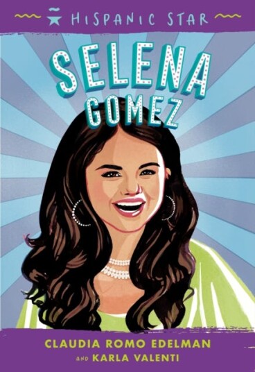 Hispanic Star: Selena Gomez Av Claudia Romo Edelman, Karla Arenas Valenti