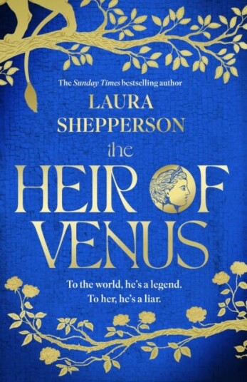 The Heir of Venus  The story of Aeneas as it's never been told before from the Sunday Times bestselling author of The Heroines