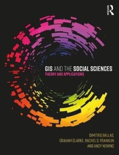 Gis And The Social Sciences Av Dimitris Ballas, Graham Clarke, Rachel Franklin, Andy Newing