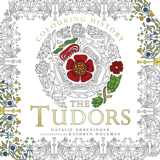 Colouring History: The Tudors Av Natalie Grueninger, Kathryn Holeman Colouring History: The Tudors Av Natalie Grueninger, Kathryn Holeman