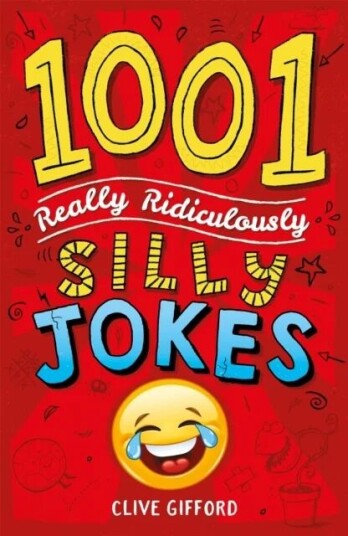 1001 Really Ridiculously Silly Jokes Av Clive Gifford