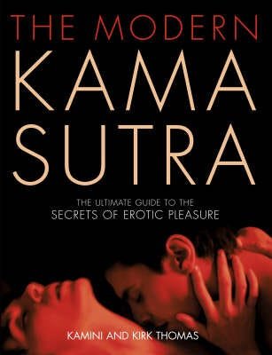 The Modern Kama Sutra An Intimate Guide to the Secrets of Erotic Pleasure