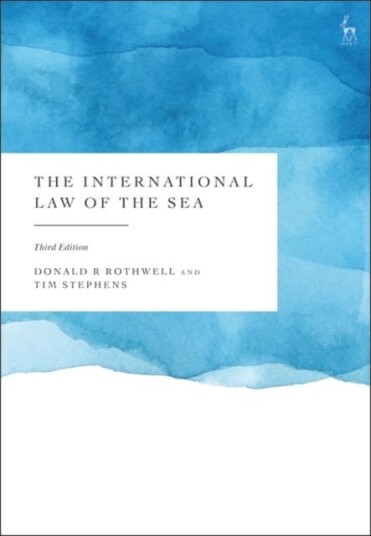 The International Law Of The Sea Av Donald R (Australian National University Australia) Rothwell, Tim (University Of Sydney Australia) Stephens