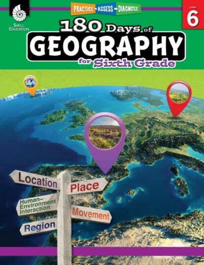 180 Days™: Geography for Sixth Grade Practice, Assess, Diagnose 180 Days™: Geography for Sixth Grade Practice, Assess, Diagnose
