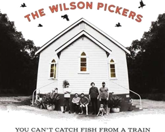 Wilson Pickers You Can't Catch Fish From A Train CD