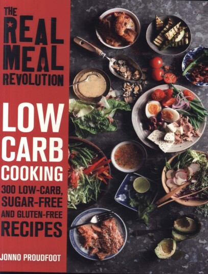 The Real Meal Revolution: Low Carb Cooking 300 Keto, SugarFree and GlutenFree Recipes