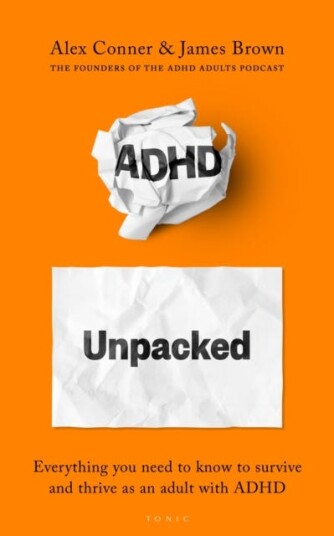 ADHD Unpacked Everything you need to know to survive and thrive as an adult with ADHD ADHD Unpacked Everything you need to know to survive and thrive as an adult with ADHD