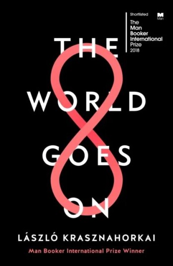 The World Goes On Av Laszlo Krasznahorkai
