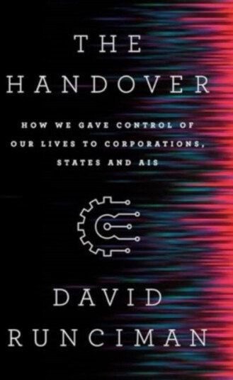Handover  How We Gave Control of Our Lives to Corporations, States and AIs
