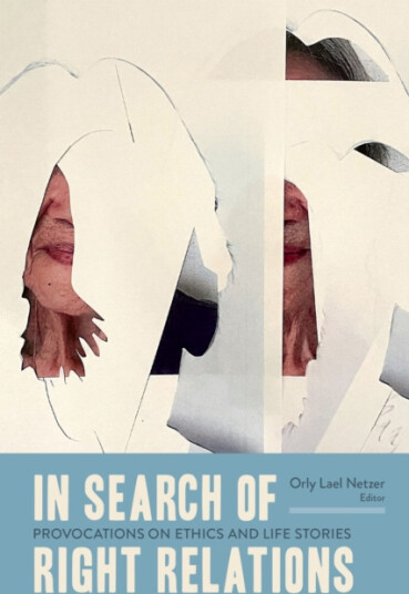 In Search of Right Relations Provocations on Ethics and Life Stories