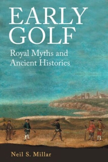 Early Golf  Royal Myths and Ancient Histories