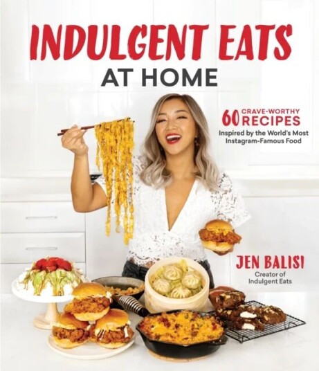 Indulgent Eats At Home Av Jen Balisi