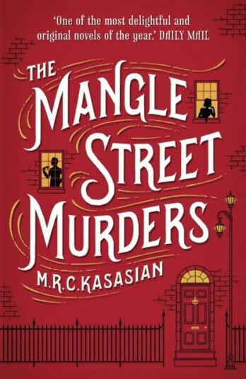 The Mangle Street Murders Av M.R.C. Kasasian The Mangle Street Murders Av M.R.C. Kasasian