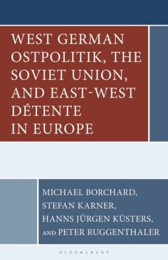 West German Ostpolitik the Soviet Union and East West Detente in Europe