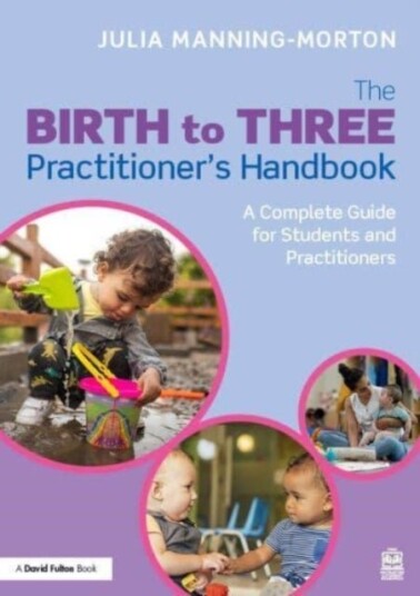 From Birth to Three: An Early Years Educator¿s Handbook From Birth to Three: An Early Years Educator¿s Handbook