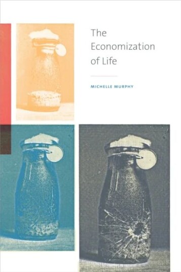 The Economization Of Life Av Michelle Murphy