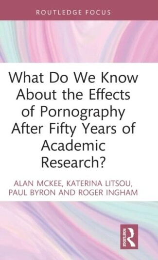 What Do We Know About The Effects Of Pornography After Fifty Years Of Academic Research? Av Alan (University Of Technology Sydney Australia) Mckee, Ka