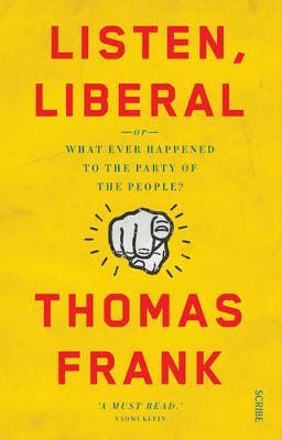 Listen, Liberal  or, what ever happened to the party of the people?