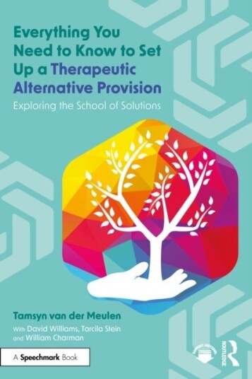 Everything You Need to Know to Set Up a Therapeutic Alternative Provision Everything You Need to Know to Set Up a Therapeutic Alternative Provision