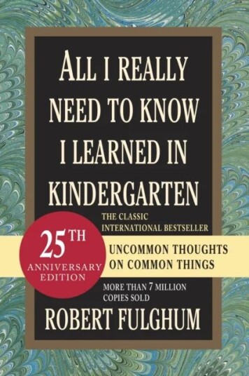All I Really Need To Know I Learned In Kindergarten Av Robert Fulghum