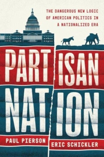 Partisan Nation The Dangerous New Logic of American Politics in a Nationalized Era Partisan Nation The Dangerous New Logic of American Politics in a Nationalized Era