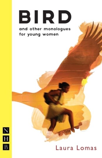 Bird and other monologues for young women Bird and other monologues for young women