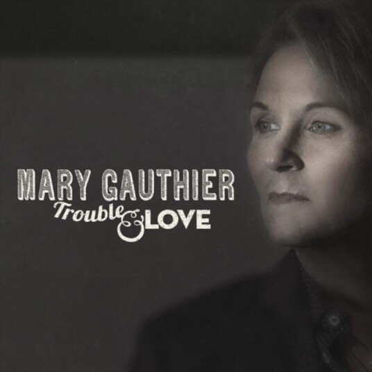 Mary Gauthier Trouble & Love CD Mary Gauthier Trouble & Love CD