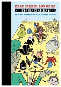 Karikaturenes Historie Av Erle Marie Sørheim