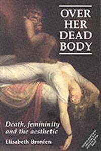 Over Her Dead Body Av Elisabeth Bronfen Over Her Dead Body Av Elisabeth Bronfen