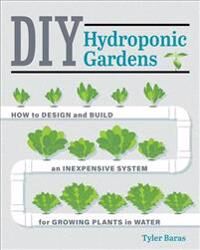 Diy Hydroponic Gardens Av Tyler Baras