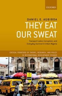 Agbiboa Daniel E. They Eat Our Sweat
