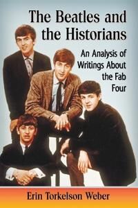 Weber Erin Torkelson The Beatles and the Historians (1476662665) Weber Erin Torkelson The Beatles and the Historians (1476662665)