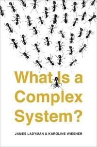 What Is A Complex System? Av James Ladyman, Karoline Wiesner