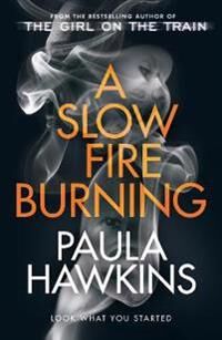 A Slow Fire Burning Av Paula Hawkins