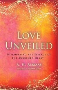 Love Unveiled Av A. H. Almaas
