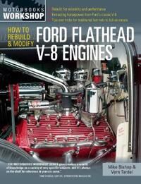 How To Rebuild And Modify Ford Flathead V-8 Engines Av Mike Bishop, Vern Tardel