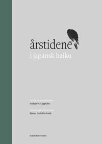 Cappelen Anders W. Årstidene i japansk haiku Cappelen Anders W. Årstidene i japansk haiku