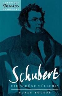 Youens Susan Schubert: Die schöne Müllerin (0521422795)