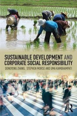 Sustainable Development And Corporate Social Responsibility Av Dongyong Zhang, Stephen (University Of Surrey Uk) Morse, Uma Kambhampati
