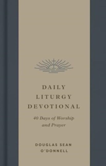 Daily Liturgy Devotional  40 Days of Worship and Prayer