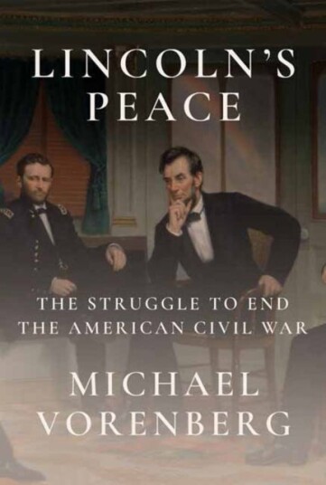 Lincoln's Peace The Struggle to End the American Civil War