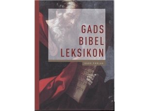 Gads Bibelleksikon | Geert Hallbäck & Hans Jørgen Lundager Jensen (Red). | Språk: Dansk