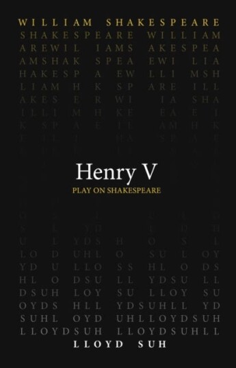 Henry V Av William Shakespeare, Lloyd Suh